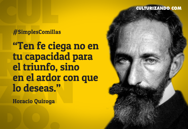 FRASES Horacio Quiroga Culturizando Alimenta Tu Mente