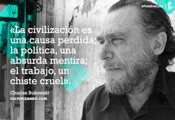 Charles Bukowski Sus Mejores Frases Citas Adultos En Madrid