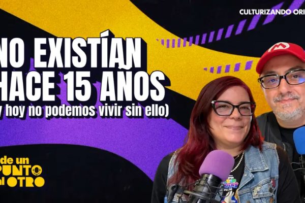 E71 • 15 años de Culturizando, Lo que no existía y lo que hoy nos apasiona • De Un Punto Al Otro