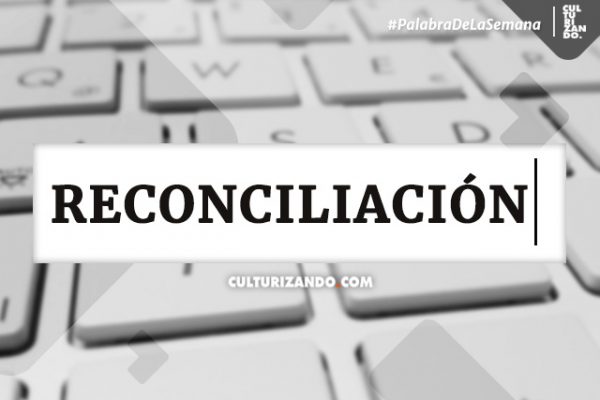Palabra de la Semana: «Reconciliación»