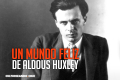 5 momentos en los que Aldous Huxley influenció la cultura pop