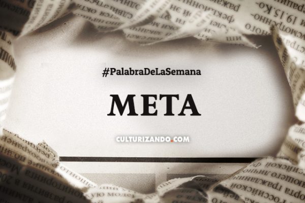 Palabra de la semana: «Meta» (+ Frases)