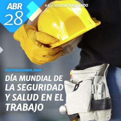 Día Mundial de la Seguridad y Salud en el Trabajo