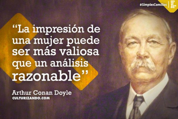 Arthur Conan Doyle, el padre de Sherlock Holmes (+Frases)