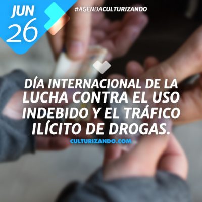 Día internacional de la lucha contra el uso indebido y el tráfico ilícito de drogas.