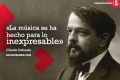 ¿Quién fue Claude Debussy? (+Frases)