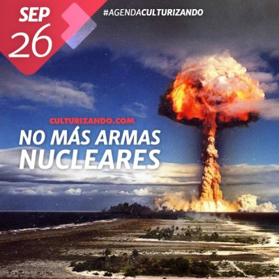 Día Internacional para la Eliminación Total de las Armas Nucleares.