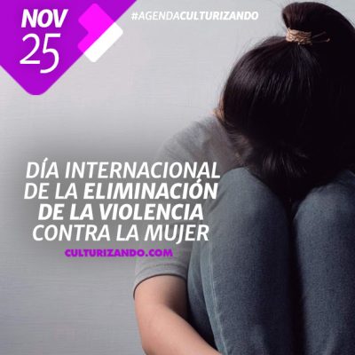 Día Mundial para la Eliminación de la Violencia contra la Mujer.
