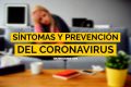 Coronavirus: síntomas, prevención y otros detalles que necesitas saber