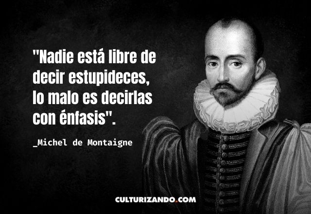  Qui n Fue Michel De Montaigne Frases Culturizando Alimenta 
