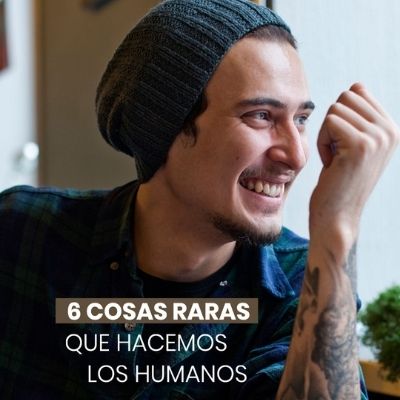 15 cosas raras que hacemos los humanos