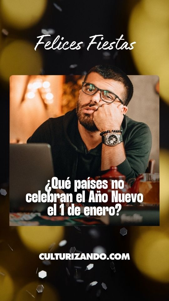 ¿Qué países no celebran el Año Nuevo el 1 de enero?