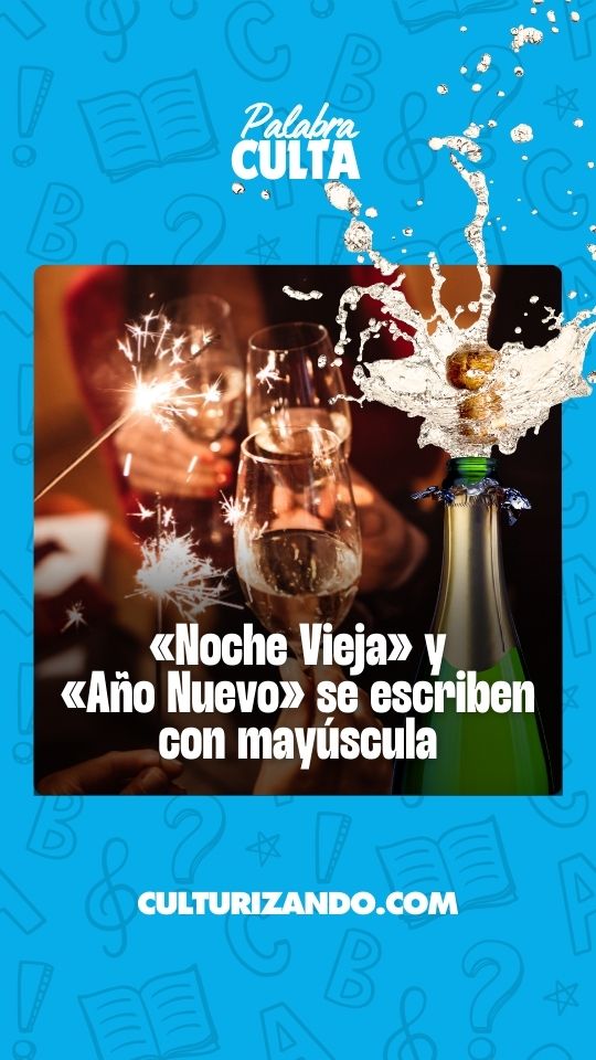 «Noche Vieja» y «Año Nuevo» se escriben con mayúscula