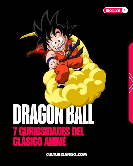 ‘Dragon Ball’: 7 curiosidades del clásico animé