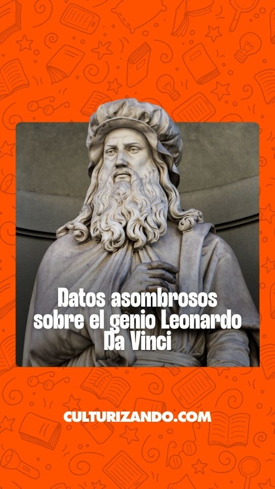 Datos asombrosos sobre el genio Leonardo Da Vinci