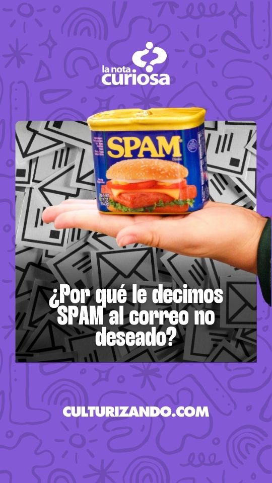 ¿Por qué le decimos SPAM al correo no deseado?