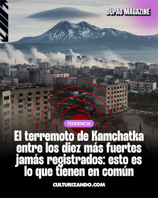 El terremoto de Kamchatka figura entre los diez más fuertes jamás registrados: esto es lo que tienen en común
