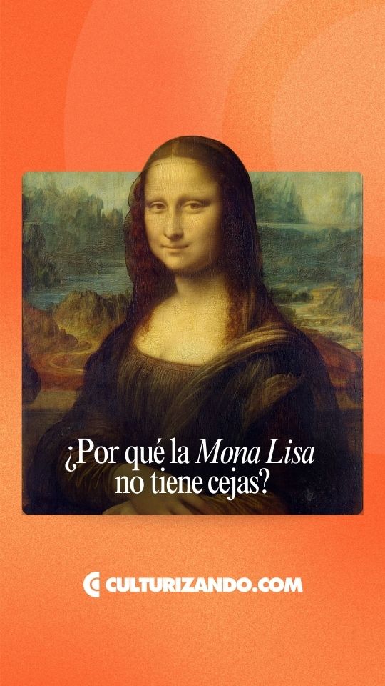 ¿Por qué la Mona Lisa no tiene cejas?