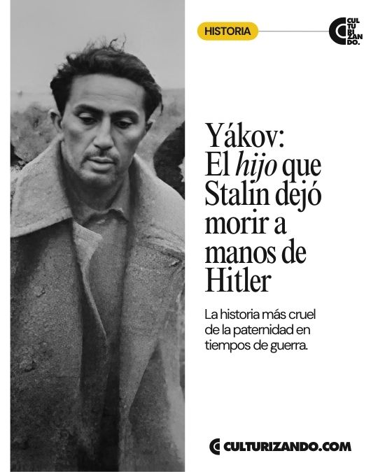 Yákov Dzhugashvili: El hijo que Stalin dejó morir a manos de Hitler