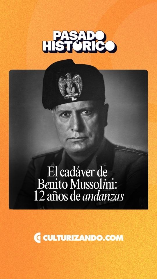 El cadáver de Benito Mussolini: 12 años de andanzas