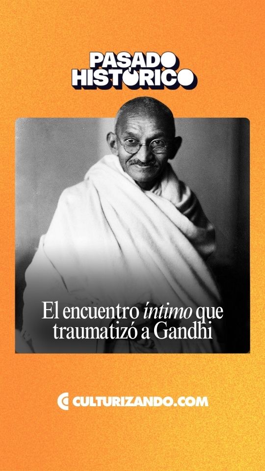El encuentro sexual que traumatizó a Gandhi