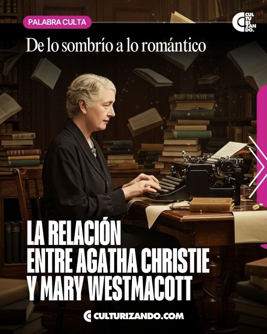 De lo sombrío a lo romántico: La relación entre Agatha Christie y Mary Westmacott