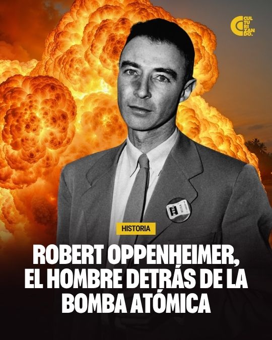 Robert Oppenheimer, el hombre detrás de la bomba atómica