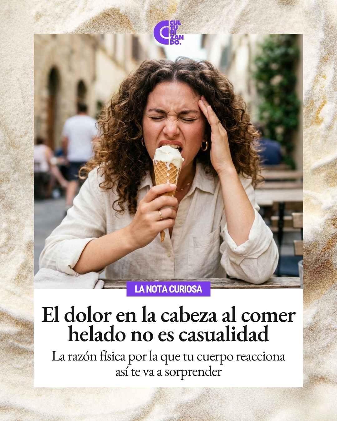 La Nota Curiosa: ¿Por qué me duele la cabeza cuando como helado?